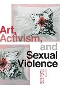 Cover: Art, Activism, and Sexual Violence - University of Washington Press