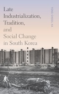 Cover: Late Industrialization, Tradition, and Social Change in South Korea - University of Washington Press