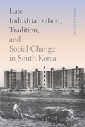 Cover: Late Industrialization, Tradition, and Social Change in South Korea - University of Washington Press