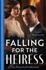 Cover: The Historical Collection: Falling For The Heiress - Mills & Boon