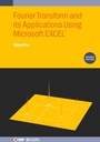 Cover: Fourier Transform and Its Applications Using Microsoft EXCEL (R) (Second Edition) - Institute of Physics Publishing