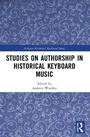 Cover: Studies on Authorship in Historical Keyboard Music - Routledge