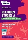 Cover: Oxford Revise: AQA GCSE Religious Studies A: Christianity and Islam Complete Revision and Practice - Oxford University Press