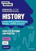 Cover: Oxford Revise: GCSE Edexcel History: Crime and punishment in Britain, c1000-present Complete Revision and Practice - Oxford University Press