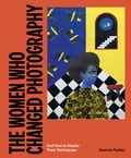 Cover: The Women Who Changed Photography - Laurence King Publishing