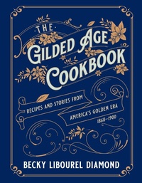 Abbildung von: Gilded Age Cookbook - Globe Pequot