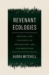 Enlarge image Cover: Revenant Ecologies - University of Minnesota Press