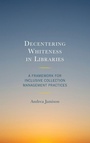 Cover: Decentering Whiteness in Libraries - Rowman & Littlefield Publishers