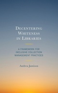 Cover: Decentering Whiteness in Libraries - Rowman & Littlefield Publishers