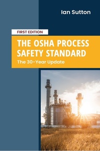 Enlarge image Cover: The OSHA Process Safety Standard: The 30-Year Update - Sutton Technical Books
