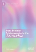 Cover: Trans Feminist Epistemologies in the US Second Wave - Palgrave Macmillan