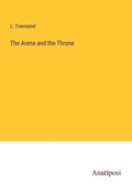 Cover: The Arena and the Throne - Anatiposi Verlag