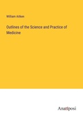 Cover: Outlines of the Science and Practice of Medicine - Anatiposi Verlag