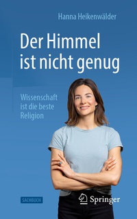 Abbildung von: Der Himmel ist nicht genug - Wissenschaft ist die beste Religion - Springer