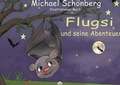 Cover: Flugsi, und seine Abenteuer - Books on Demand
