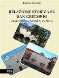 Cover: Relazione storica su San Gregorio (Frazione del Comune di L'Aquila) - REA Multimedia