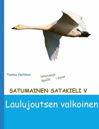 Abbildung von: Satumainen satakieli V Laulujoutsen valkoinen - Books on Demand