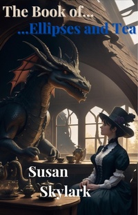 Enlarge image Cover: The Complete Book of Ellipses and Tea (A Book of Ellipses and Tea) - Susan Skylark
