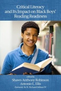 Cover: Critical Literacy and Its Impact on Black Boys' Reading Readiness - IAP - Information Age Publishing