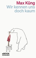 Cover: Wir kennen uns doch kaum - Kein & Aber