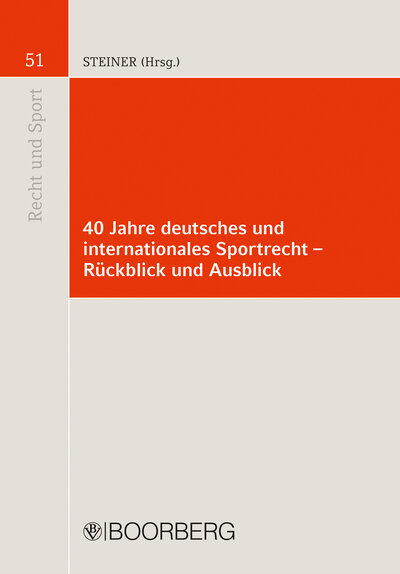 Abbildung von: 40 Jahre deutsches und internationales Sportrecht - Rückblick und Ausblick - Boorberg