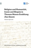 Cover: Religion und Humanit&auml;t, Ironie und Skepsis in Thomas Manns Erz&auml;hlung Das Gesetz - Georg Olms Verlag