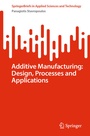 Cover: Additive Manufacturing: Design, Processes and Applications - Springer