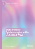Cover: Trans Feminist Epistemologies in the US Second Wave - Palgrave Macmillan