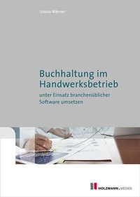 Abbildung von: E-Book "Buchhaltung im Handwerksbetrieb unter Einsatz branchenüblicher Software umsetzen." - Holzmann Medien