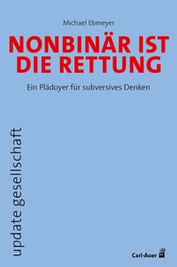 Enlarge image Cover: Nonbinär ist die Rettung - Carl-Auer Verlag