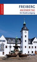 Cover: Freiberg an einem Tag - Lehmstedt Verlag