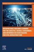 Cover: Interpretable Machine Learning for the Analysis, Design, Assessment, and Informed Decision Making for Civil Infrastructure - Woodhead Publishing