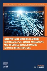 Enlarge image Cover: Interpretable Machine Learning for the Analysis, Design, Assessment, and Informed Decision Making for Civil Infrastructure - Woodhead Publishing