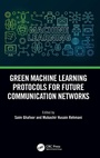 Cover: Green Machine Learning Protocols for Future Communication Networks - CRC Press