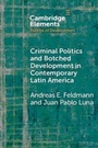Cover: Criminal Politics and Botched Development in Contemporary Latin America - Cambridge University Press