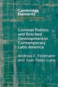 Cover: Criminal Politics and Botched Development in Contemporary Latin America - Cambridge University Press