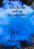 Cover: Ezra Baxter and The Bizzare Griffin - Lulu.com