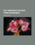 Cover: Die Oberdeutschen Familiennamen - Rarebooksclub.com