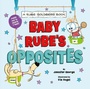 Cover: Baby Rube's Opposites (A Rube Goldberg Book) - Abrams Appleseed