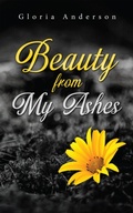 Cover: Beauty From My Ashes - Distributed By Ingram Spark