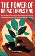 Cover: The Power of Impact Investing - Book Bound Studios
