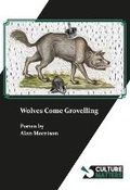 Cover: Wolves Come Grovelling - Culture Matters Co-operative Ltd