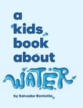 Cover: A Kids Book About Water - Kids Book About, Inc