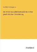 Cover: Die Voelker des suedlichen Russlands in ihrer geschichtlichen Entwickelung - Anatiposi Verlag