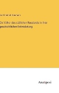 Cover: Die Voelker des suedlichen Russlands in ihrer geschichtlichen Entwickelung - Anatiposi Verlag