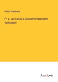 Cover: Fr. L. von Soltau's Deutsche Historische Volkslieder - Anatiposi Verlag