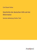 Cover: Geschichte der deutschen Hoefe seit der Reformation - Anatiposi Verlag