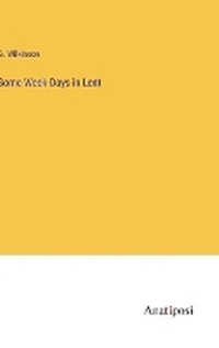 Enlarge image Cover: Some Week-Days in Lent - Anatiposi Verlag