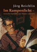 Cover: Im Rampenlicht - verr&uuml;ckte Episoden aus Theater und Film - Engelsdorfer Verlag