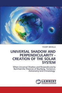Abbildung von: Universal Shadow and Perpendicularity - Creation of the Solar System - LAP Lambert Academic Publishing